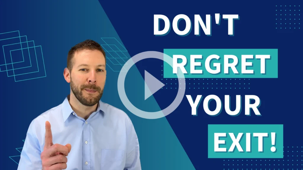 Don't Regret Your Exit When You Sell Your Business